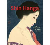 Shin Hanga: The New Prints of Japan. 1900-1950