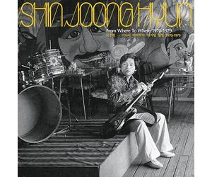 Shin Joong Hyun - Shin Joongh Hyun: From Where To Where 1970-1979