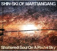 Shin-Ski of Martiangang - Shattered Soul on a Pastel Sky
