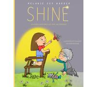 SHINE: A Children's Book About Joy, Hope, and Friendship (The BEST OF ME)