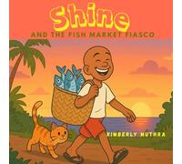 Shine and the Fish Market Fiasco (Stories from the Yard - As Told by Grandma on the Porch)