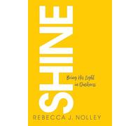 Shine: Being His Light in Darkness