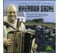Brendan Shine - I'll Settle for Old Ireland