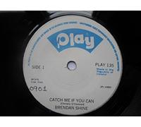 Shine, Brendan - Shine, Brendan Catch Me If You Can 7" Play PLAY135 EX 1980 Irish pressing
