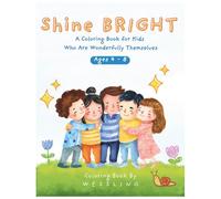 Shine Bright: A Coloring Book for Kids Who Are Wonderfully Themselves: 40 Joyful Pages for Creative Kids Ages 4-8