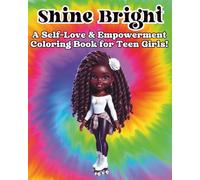 Shine Bright: A Self-Love & Empowerment Coloring Book for Teen Girls!