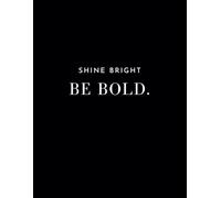 Shine Bright Be Bold Notebook: for Reflecting, Journaling Feelings, Intuitive Writing, Daily Affirmations or Goal Setting Black and White A4 College ... Glamour for Adults Women Men or Kids