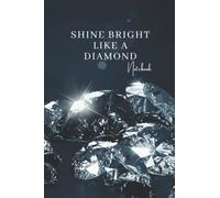 Shine Bright Like A Diamond: Notebook | Journal | Gift