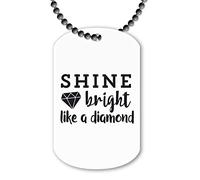 Shine Bright Like a Diamond Statement [CMORG] ballchain Pendant Style - Dog tag Necklace