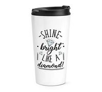 Shine Bright Like A Diamond Travel Mug Cup