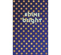 Shine Bright Notebook Gold, Polka Dot, Inspirational: 120 Pages, 60 sheets, Personalized Paperback, Unique Gift for Birthdays & Any Occasion, 5.5x8.5 in