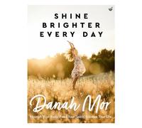 Shine Brighter Every Day: Nourish, Balance and Repair your Life