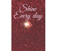 Shine Every day: Glitter diamond sparkly notebook journal for women and girls. 120 pages. 6 x 9, lined pages. Jewel images on pages.