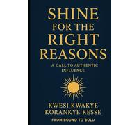 Shine for the Right Reasons: A Call to Authentic Influence