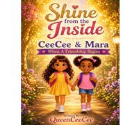 Shine from the Inside CeeCee & Mara: When A Friendship Begins
