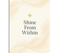 Shine From Within: 120-Page Lined Writing Journal with Positive Quote, Paperback 8.5x11, 90 GSM, Flat Lay: Inspire positivity and self-reflection every day