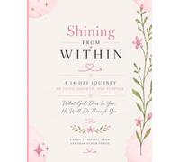 Shine From Within: A 14 day Guided Faith Journal for Inner Peace and Strength