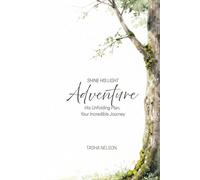 Shine His Light: Adventure: His Unfolding Plan, Your incredible Journey