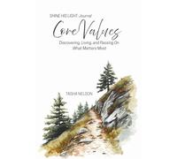 Shine His Light: Core Values Journal: Discovering, Living, and Passing On What Matters Most