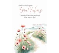 Shine His Light: Core Values Journal: Discovering, Living, and Passing On What Matters Most