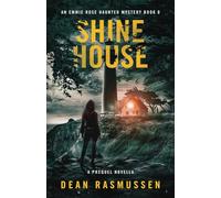 Shine House: An Emmie Rose Haunted Mystery Book 0: A Prequel Novella