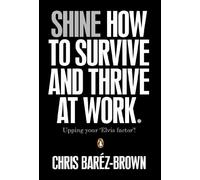 Shine: How To Survive And Thrive At Work