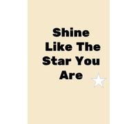 Shine Like The Star You Are Journal Notebook: Paperback notebook 120 lined pages 6 x 9 inch
