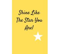 Shine Like The Star You Are Notebook: Paperback notebook 6 x 9 inch 120 lined pages