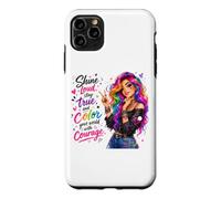 Shine Loud Stay True Color Your World With Courage Case for iPhone 11 Pro Max