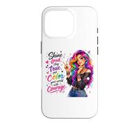 Shine Loud Stay True Color Your World With Courage Case for iPhone 16 Pro