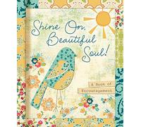 Shine On, Beautiful Soul: A Book for Friends (All Things Beautiful)