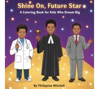 Shine On, Future Star: A Coloring Book for Kids Who Dream Big