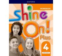 Shine On! Plus: Level 4: Workbook : Keep playing, learning, and shining together!