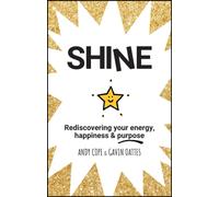 Shine : Rediscovering Your Energy, Happiness and Purpose