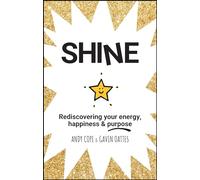 Shine – Rediscovering Your Energy, Happiness and Purpose