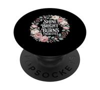 Shine So Bright That It Burns Their Eyes Motivation - PopSockets Adhesive PopGrip