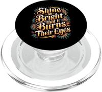 Shine So Bright That It Burns Their Eyes Motivation - PopSockets PopGrip for MagSafe