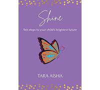 Shine: Ten Steps to Your Child's Brightest Future