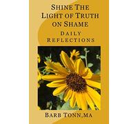 Shine the Light of Truth on Shame: Daily Reflections