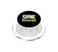 Shine Where Others Struggle Mindset Mantra Strong PopSockets PopGrip for MagSafe