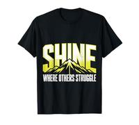 Shine Where Others Struggle Mindset Mantra Strong T-Shirt