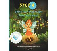 Shine Your Bright Light from Your Heart: A Butterfly Kidz Adventure (The Seven Steps to Your Heart’s Magic)