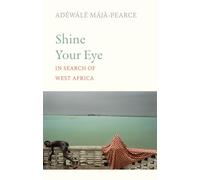 Shine Your Eye: In Search of West Africa