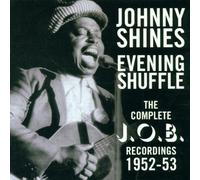 Shines, Johnny - Evening Shuffle: The Complete Job Recordings 1952 - 53
