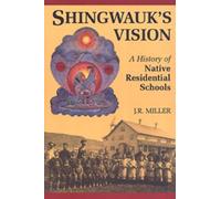 Shingwauk's Vision: A History of Native Residential Schools