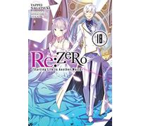 Shinichirou Otsuka - Re:ZERO -Starting Life in Another World-, Vol. 18 LN: ZERO -Starting Life in Another World-, Vol. 18 (light novel) (RE ZERO SLIAW LIGHT NOVEL SC)