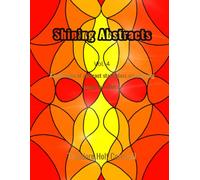 Shining Abstracts: A collection of abstract stain glass art coloring pages for adults