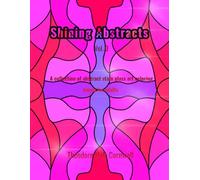 Shining Abstracts: A collection of abstract stain glass coloring pages for adults