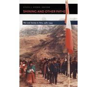 Shining and Other Paths: War and Society in Peru, 1980-1995 (Latin America Otherwise)
