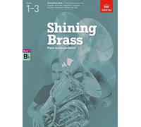 Shining Brass, Book 1, Piano Accompaniment B flat.: 18 Pieces for Brass, Grades 1-3 (Shining Brass (ABRSM))